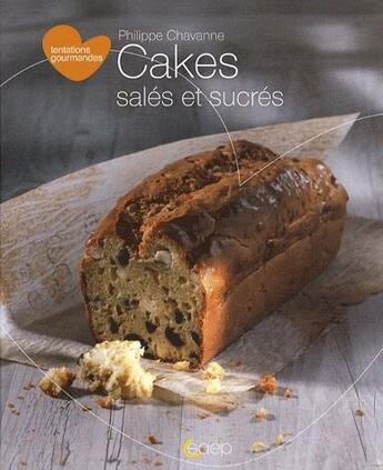 Couverture du livre « Cakes salés et sucrés » de Philippe Chavanne aux éditions Saep