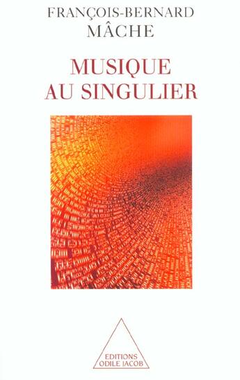 Couverture du livre « Musique au singulier » de Francois-Bernard Mache aux éditions Odile Jacob