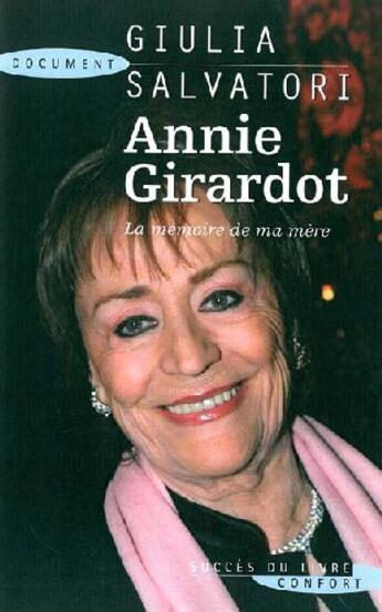 Couverture du livre « Annie Girardot ; la mémoire de ma mère » de Giulia Salvatori aux éditions Succes Du Livre