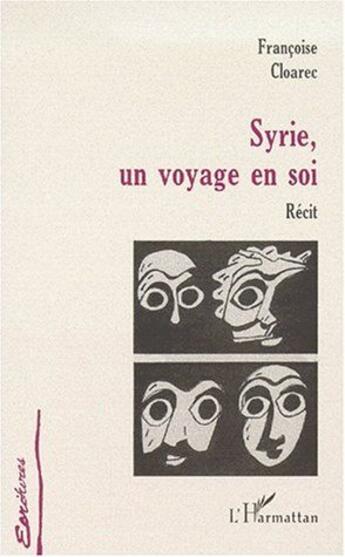 Couverture du livre « Syrie, un voyage en soi » de Francoise Cloarec aux éditions L'harmattan