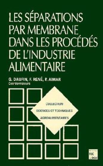 Couverture du livre « Les séparations par membrane dans les procédés de l'industrie alimentaire » de Daufin Georges aux éditions Tec Et Doc