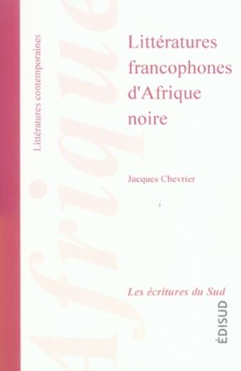 Couverture du livre « Littératures francophones d'afrique noire » de Jacques Chevrier aux éditions Edisud