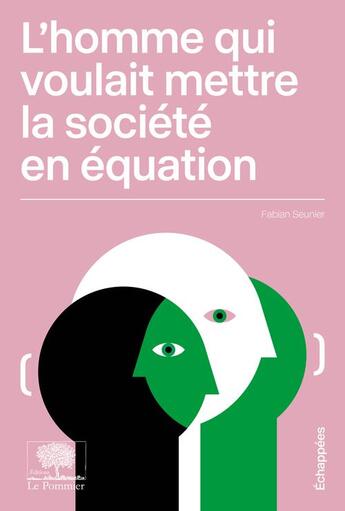 Couverture du livre « L'homme qui voulait mettre la société en équation » de Fabian Seunier aux éditions Le Pommier