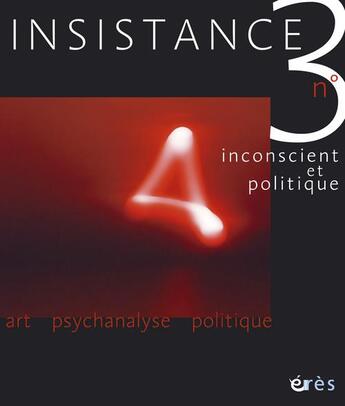 Couverture du livre « Revue Insistance ; insistance t.3 ; inconscient et politique » de  aux éditions Eres