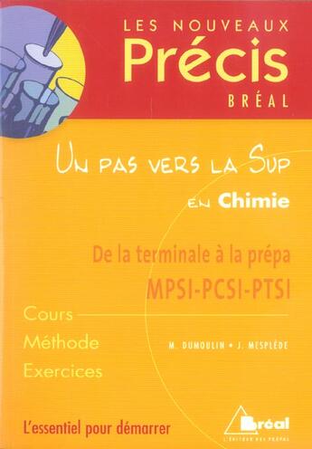 Couverture du livre « Un pas vers la sup en chimie ; de la terminale à la prépa MPSI-PCSI-PTSI » de J. Mesplede et M. Dumoulin aux éditions Breal