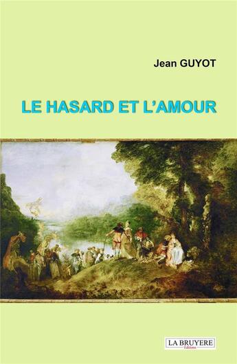 Couverture du livre « Le hasard et l'amour » de Jean Guyot aux éditions La Bruyere