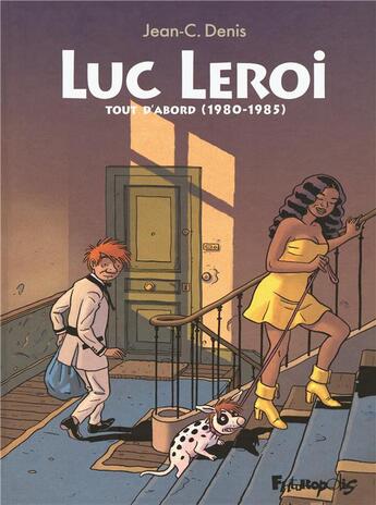 Couverture du livre « Luc Leroi ; intégrale t.1 ; tout d'abord (1980-1985) » de Jean-Claude Denis aux éditions Futuropolis