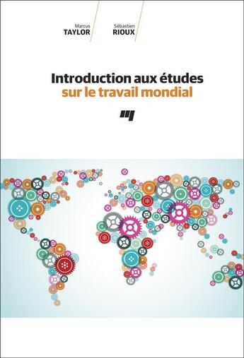 Couverture du livre « Introduction aux études sur le travail mondial » de Marcus Taylor et Sebastien Rioux aux éditions Pu De Quebec