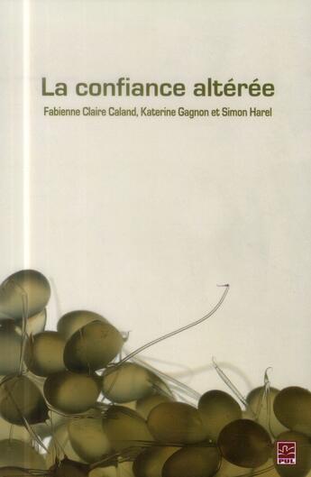 Couverture du livre « La confiance alteree » de Caland Fabienne Clai aux éditions Presses De L'universite De Laval