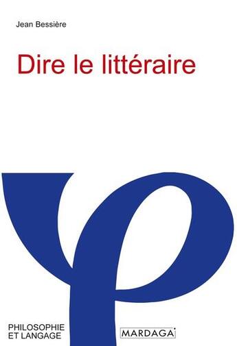 Couverture du livre « Dire le littéraire » de Jean Bessière aux éditions Mardaga Pierre