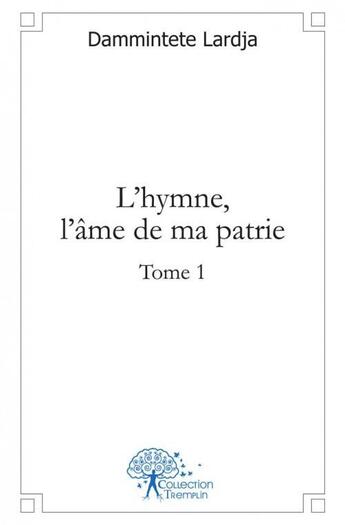 Couverture du livre « L'hymne, l'ame de ma patrie - t01 - l'hymne, l'ame de ma patrie » de Lardja Dammintete aux éditions Edilivre