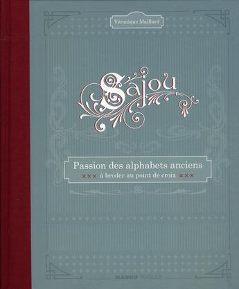 Couverture du livre « Sajou ; passion des alphabets anciens à broder au point de croix » de Veronique Maillard aux éditions Mango