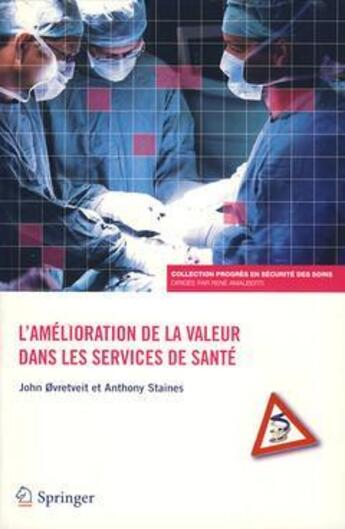 Couverture du livre « L'amélioration de la valeur dans les services de santé » de John Ovretveit et Anthony Staines aux éditions Springer