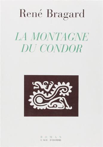 Couverture du livre « La Montagne du Condor » de Rene Bragard aux éditions L'age D'homme