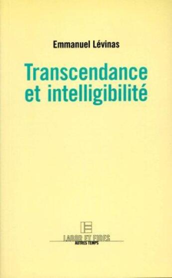 Couverture du livre « Transcendance et intelligibilite » de Emmanuel Levinas aux éditions Labor Et Fides