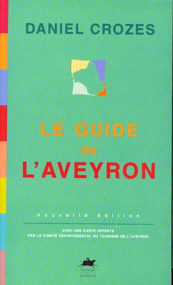 Couverture du livre « Guide l'aveyron (le) » de Crozes Daniel aux éditions Rouergue