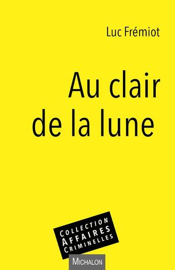 Couverture du livre « Au clair de la lune » de Luc Fremiot aux éditions Michalon