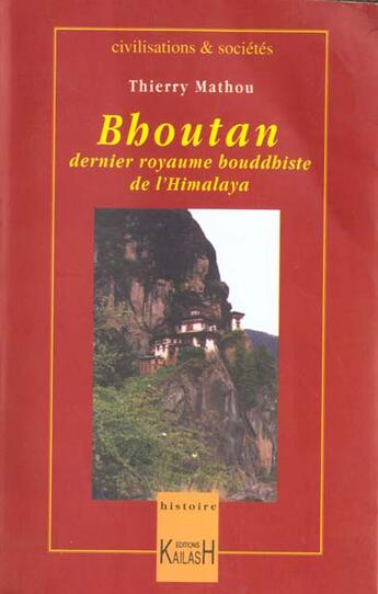 Couverture du livre « Le Bouthan - dernier royaume boudhiste de l'Himalaya » de Thierry Mathou aux éditions Kailash