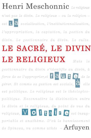 Couverture du livre « Le sacré, le divin, le religieux » de Henri Meschonnic aux éditions Arfuyen