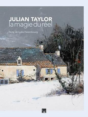 Couverture du livre « Julian Taylor, la magie du réel » de Lydia Harambourg aux éditions Des Falaises