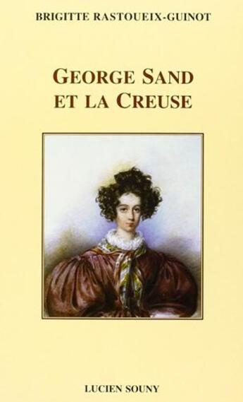 Couverture du livre « George sand et la creuse » de Guinot Brigitte aux éditions Lucien Souny