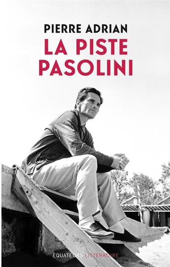 Couverture du livre « La piste Pasolini » de Pierre Adrian aux éditions Des Equateurs
