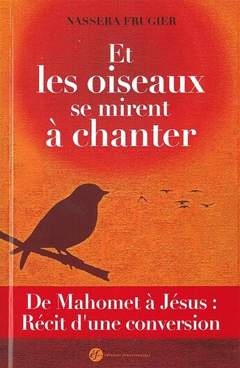 Couverture du livre « Et les oiseaux se mirent à chanter » de Nassera Frugier aux éditions Franciscaines