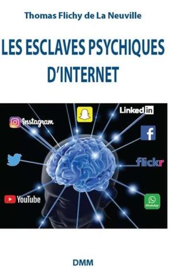 Couverture du livre « Les esclaves psychiques d'internet » de Thomas Flichy De La Neuville aux éditions Dominique Martin Morin