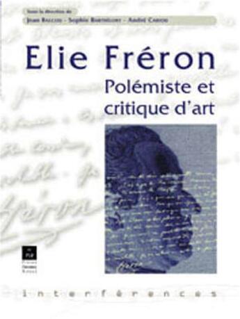 Couverture du livre « ELIE FRERON POLEMISTE ET Critique d'art » de Pur aux éditions Pu De Rennes