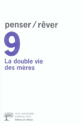 Couverture du livre « Penser/rever n 9 la double vie des meres, tome 9 » de Collectif Dirige Par aux éditions Editions De L'olivier