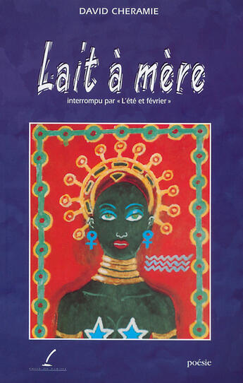 Couverture du livre « Lait a mere : interrompu par l'ete et fevrier » de Cheramie David aux éditions Editions Prise De Parole