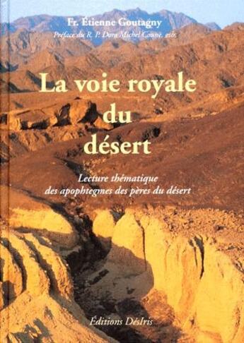 Couverture du livre « La voie royale du désert » de Etienne Goutagny aux éditions Desiris