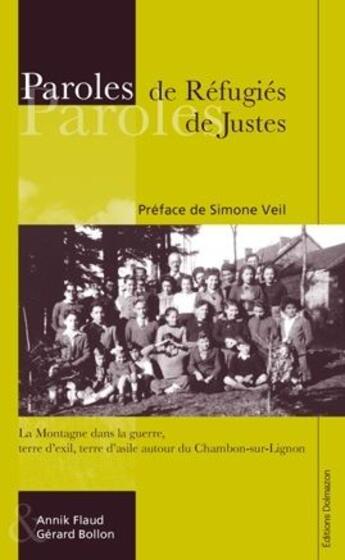 Couverture du livre « Paroles de réfugiés, paroles de justes ; la montagne dans la guerre, terre d'exil, terre d'asile autour de Chambon-sur-Lignon » de Annik Flaud et Gerard Bollon aux éditions Dolmazon