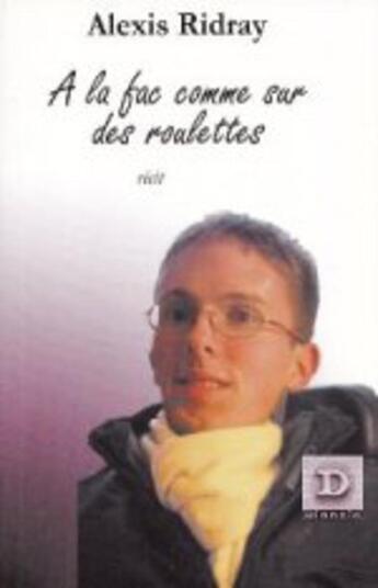 Couverture du livre « A la fac comme sur des roulettes » de Ridray Alexis aux éditions Dianoia