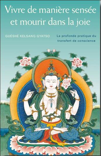 Couverture du livre « Vivre de maniere sensee et mourir dans la joie - la profonde pratique du transfert de conscience » de Gyatso G K. aux éditions Tharpa