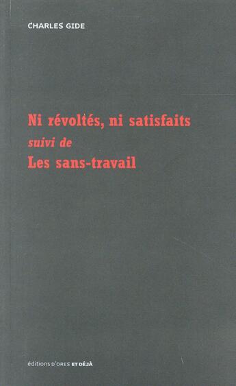 Couverture du livre « Ni révoltés, ni satisfaits ; les sans-travail » de Charles Gide aux éditions D'ores Et Deja