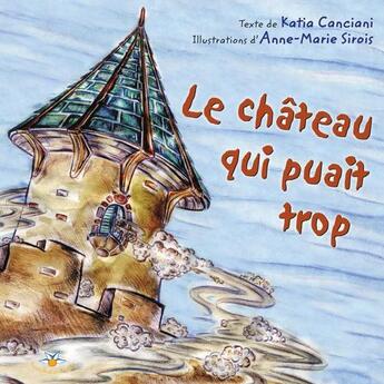 Couverture du livre « Le chateau qui puait trop » de Canciani K Sirois Am aux éditions Bouton D'or