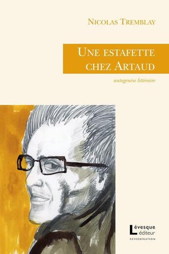 Couverture du livre « Une estafette chez Artaud » de Nicolas Tremblay aux éditions Levesque