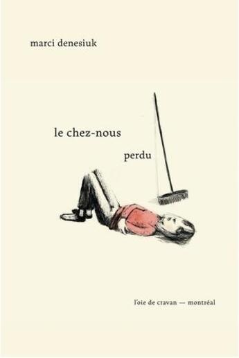 Couverture du livre « Le chez-nous perdu » de Denesiuk Marci aux éditions L'oie De Cravan