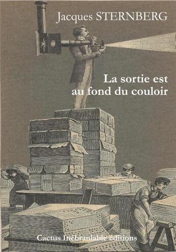 Couverture du livre « La sortie est au fond du couloir » de Jacques Sternberg aux éditions Cactus Inebranlable