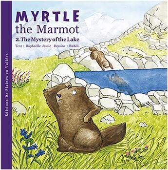 Couverture du livre « Myrtle the marmot t.2 ; the mystery of the lake » de Bubol et Raphaëlle Jessic aux éditions De Plaines En Vallees