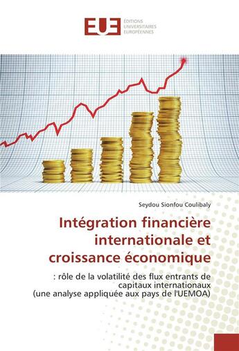 Couverture du livre « Integration financiere internationale et croissance economique » de Coulibaly Seydou aux éditions Editions Universitaires Europeennes