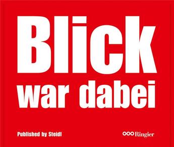 Couverture du livre « Blick was there 60 years of tabloid photography » de Walty Peter aux éditions Steidl