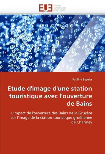 Couverture du livre « Etude d'image d'une station touristique avec l'ouverture de bains » de Beyeler-P aux éditions Editions Universitaires Europeennes