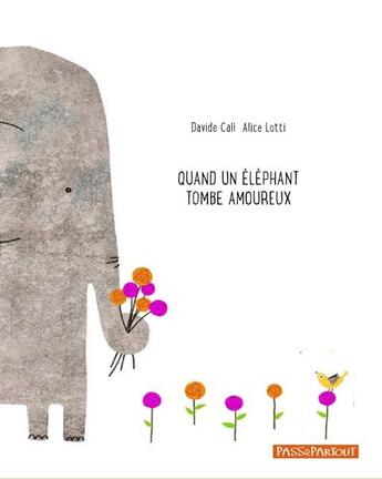 Couverture du livre « Quand un éléphant tombe amoureux » de Davide Cali et Alice Lotti aux éditions Passepartout