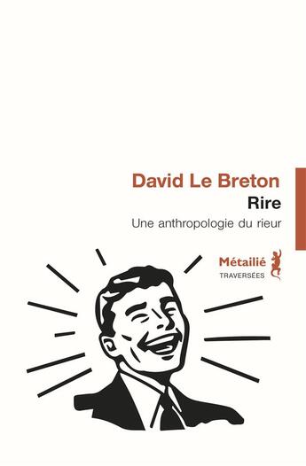 Couverture du livre « Rire ; une anthropologie du rieur » de David Le Breton aux éditions Metailie