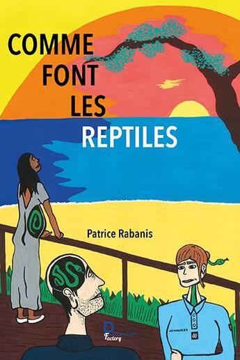 Couverture du livre « Comme font les reptiles » de Patrice Rabanis aux éditions Publishroom Factory