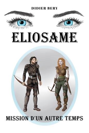 Couverture du livre « Eliosame : Mission d'un autre temps » de Didier Bery aux éditions Librinova