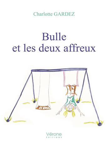 Couverture du livre « Bulle et les deux affreux » de Charlotte Gardez aux éditions Verone