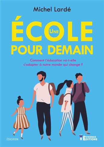 Couverture du livre « Une école pour demain » de Michel Lardé aux éditions Evidence Editions